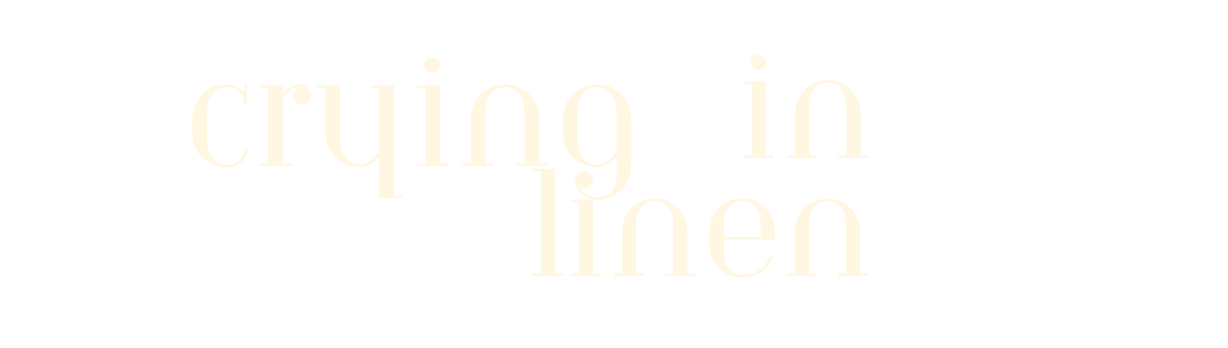 Crying In Linen